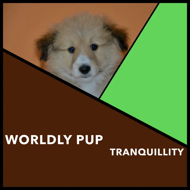 Worldly Pup Tranquillity