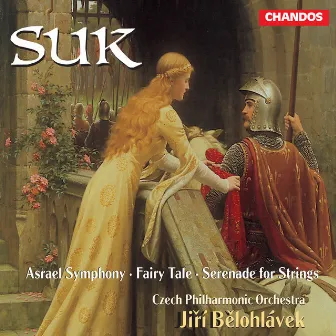 Suk: Asrael Symphony, Pohádka & Serenade for Strings by Josef Suk