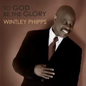 To God Be the Glory by Wintley Phipps