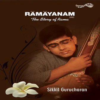 Ramayanam (Live) by Sikkil Gurucharan