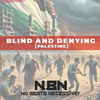 Blind and Denying (Palestine) by No Beats Necessary