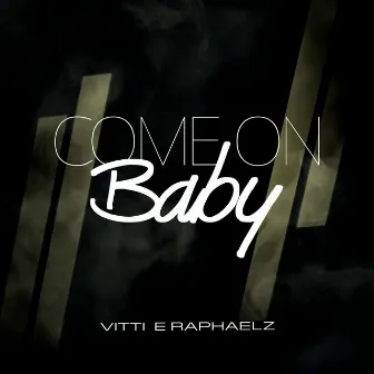 Come on Baby by Vitti