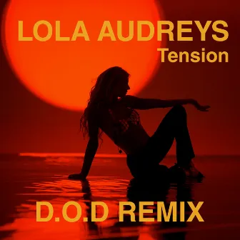 Tension (D.O.D Remix) by Lola Audreys