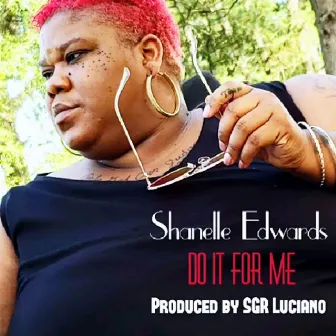 Do It for Me by Shanelle Edwards