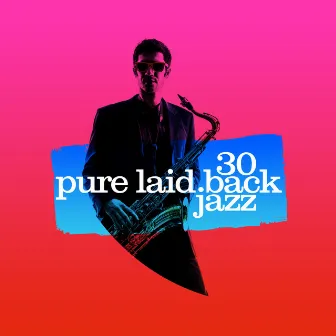 30Pure Laid Back Jazz by Unknown Artist