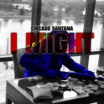 I Might by Chicago Santana