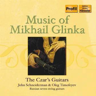 The Music of Mikhail Glinka: The Czar's Guitars by Oleg Timofeyev