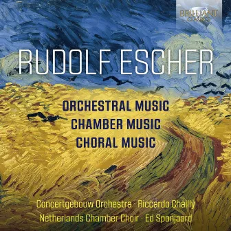 Escher: Orchestral, Chamber and Choral Music by Rudolf Escher