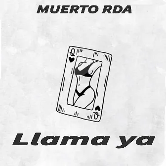 Llama Ya by Muerto RDA