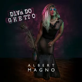 Diva do Ghetto by Albert Magno