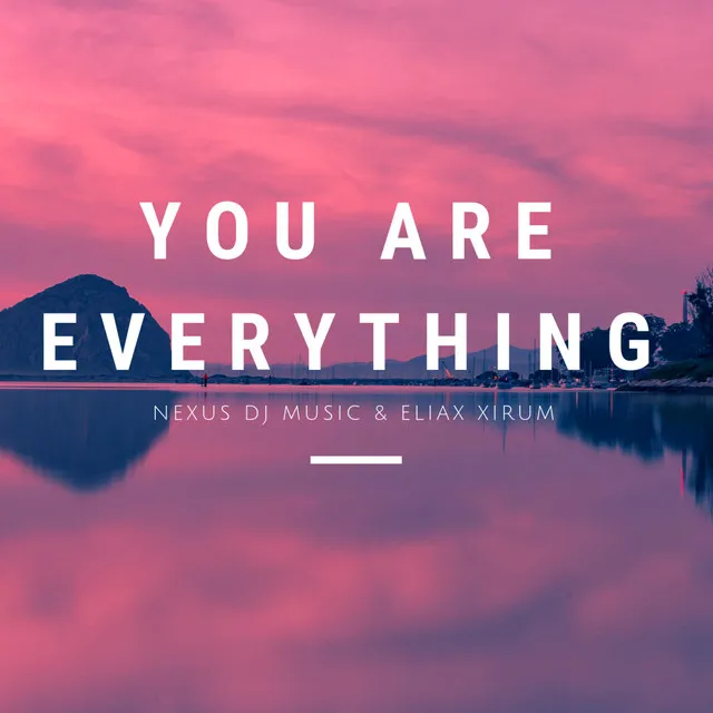 You Are Everything