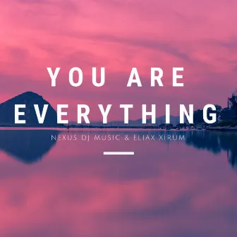 You Are Everything by Nexus Dj Music