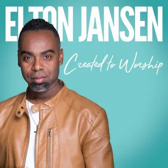 Created to Worship by Elton Jansen