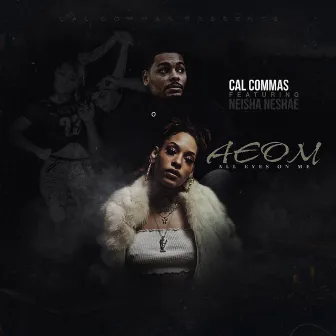 All Eyes on Me (Aeom) by Cal Commas