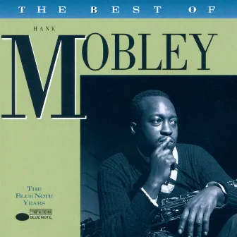 The Best Of Hank Mobley: The Blue Note Years by Hank Mobley