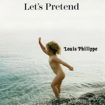 Let's Pretend by Louis Philippe