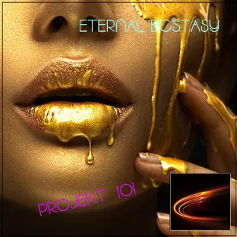 Eternal Ecstasy by Projekt 101