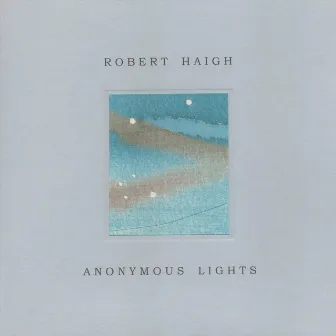 Anonymous Lights by Robert Haigh