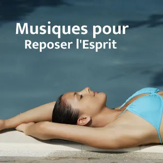 Musiques pour Reposer l'Esprit by Musique Calme et Relaxation