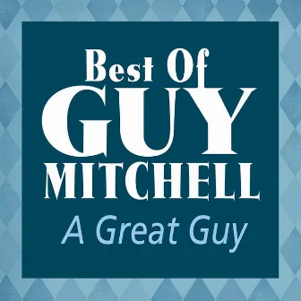 A Great Guy: Best Of Guy Mitchell by Guy Mitchell