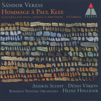 Veress : Hommage à Paul Klee, Concerto for Piano Strings & Percussion & 6 Csárdás by Sándor Veress