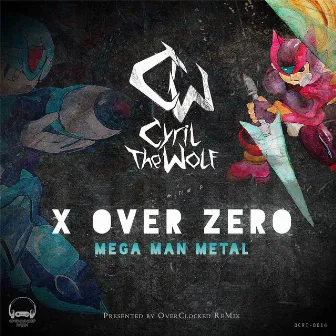 X Over Zero: Mega Man Metal by Cyril the Wolf