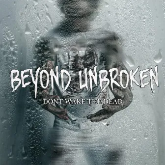 Don't Wake the Dead by Beyond Unbroken