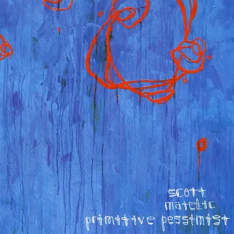 Primitive Pessimist by Scott Matelic