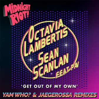 Get out of My Own (Yam Who? & Jaegerossa Remix) by Sean Scanlan