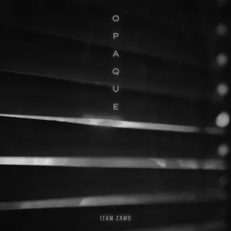 Opaque by Itam