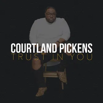 Trust in You by Courtland Pickens