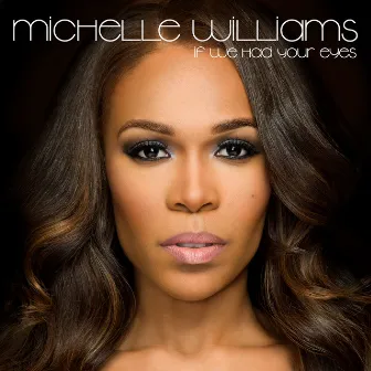 If We Had Your Eyes by Michelle Williams