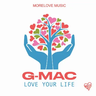 Love Your Life by G-Mac