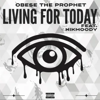 Living For Today by Obese The Prophet