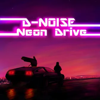 Neon Drive by D-Noise