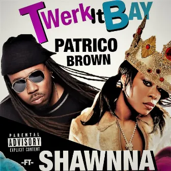 Twerk it Bay by Patrico Brown