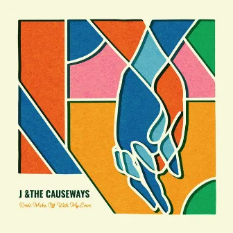 Don't Make off With My Love by J & The Causeways