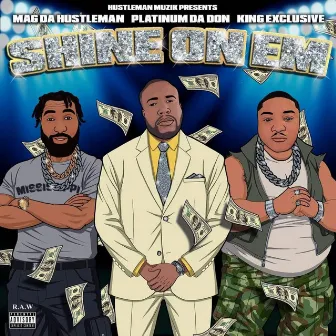 Shine On Em by Mag Da Hustleman