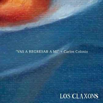 Vas a Regresar a Mí by Carlos Colosio