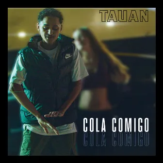 Cola Comigo by Tauan