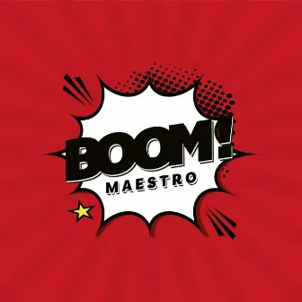 Boom! by Maestro