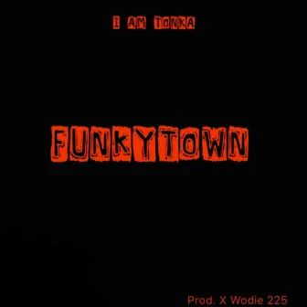 Funkytown by I Am Tonka