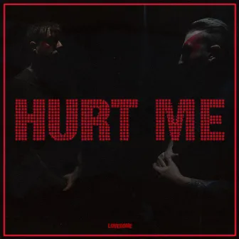 Hurt Me by LOVEGONE