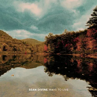 Ways To Live by Sean Divine