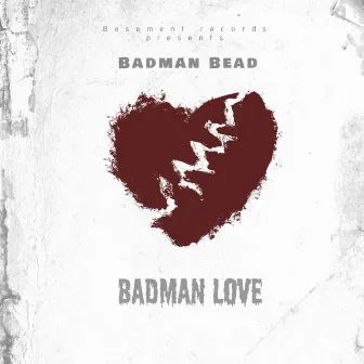 Badman Love by Bead