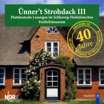 Ünner't Strohdack III (Plattdeutsche Lesungen im Schleswig-Holsteinischen Freilichtmuseum) by Ina Müller