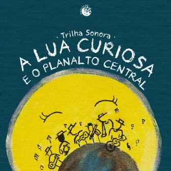 Trilha Sonora a Lua Curiosa e o Planalto Central by Matheus Donato