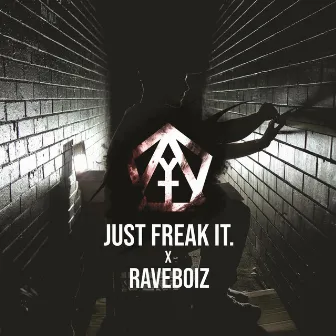 Just Freak It by Raveboiz