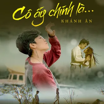 Cô Ấy Chính Là by Khánh Ân