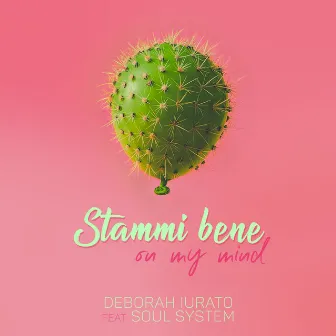 Stammi Bene ( On My Mind ) by Deborah Iurato